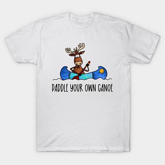 Paddle Your Own Canoe T-Shirt by Corrie Kuipers